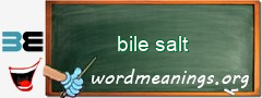 WordMeaning blackboard for bile salt